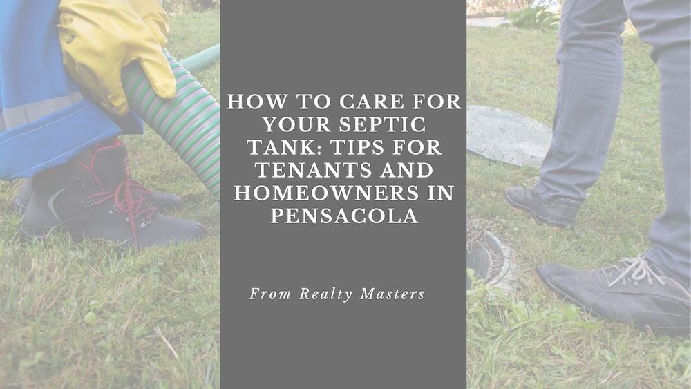 How to Care for your Septic Tank: Tips and tenants and Homeowners in Pensacola